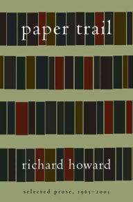 Title: Paper Trail: Selected Prose, 1965-2003, Author: Richard Howard