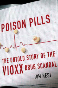 Title: Poison Pills: The Untold Story of the Vioxx Drug Scandal, Author: Tom Nesi