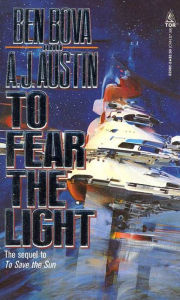 Title: To Fear The Light: The sequel to 'To Save the Sun', Author: Ben Bova