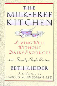 Title: The Milk-Free Kitchen: Living Well Without Dairy Products, Author: Beth Kidder