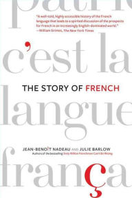 Title: The Story of French, Author: Jean-Benoit Nadeau