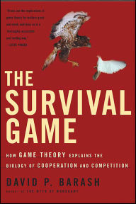 Title: The Survival Game: How Game Theory Explains the Biology of Cooperation and Competition, Author: David P. Barash