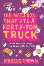 The Matchbox That Ate a Forty-Ton Truck: What Everyday Things Tell Us About the Universe