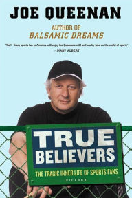 Title: True Believers: The Tragic Inner Life of Sports Fans, Author: Joe Queenan