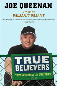 Title: True Believers: The Tragic Inner Life of Sports Fans, Author: Joe Queenan