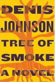 Title: Tree of Smoke, Author: Denis Johnson