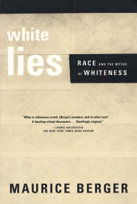 Title: White Lies: Race and the Myths of Whiteness, Author: Maurice Berger