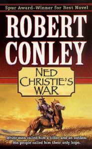 Title: Ned Christie's War, Author: Robert J. Conley