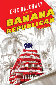 Title: Banana Republican: From the Buchanan File, Author: Eric Rauchway