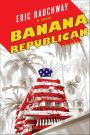 Banana Republican: A Novel