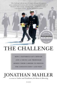 Title: The Challenge: Hamdan v. Rumsfeld and the Fight over Presidential Power, Author: Jonathan Mahler