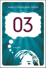 Title: 03: A Novel, Author: Jean-Christophe Valtat