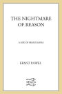 The Nightmare of Reason: A Life of Franz Kafka