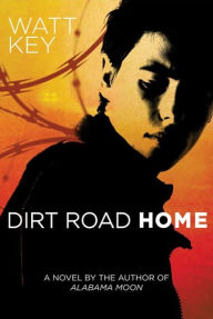 Title: Dirt Road Home (Alabama Moon Series #2), Author: Watt Key