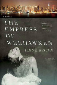 Title: The Empress of Weehawken: A Novel, Author: Irene Dische