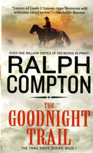 Title: The Goodnight Trail (Trail Drive Series #1), Author: Ralph Compton