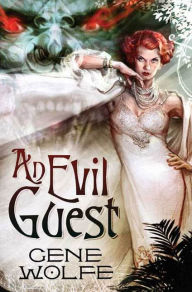 Title: An Evil Guest, Author: Gene Wolfe