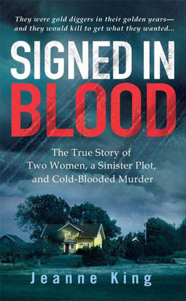 Signed in Blood: The True Story of Two Women, a Sinister Plot, and Cold-Blooded Murder