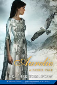 Title: Aurelie: A Faerie Tale, Author: Heather Tomlinson
