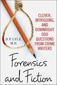 Book to download in pdf Forensics and Fiction: Clever, Intriguing, and Downright Odd Questions from Crime Writers 9781429934152 by D. P. Lyle