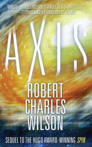 Title: Axis, Author: Robert Charles Wilson