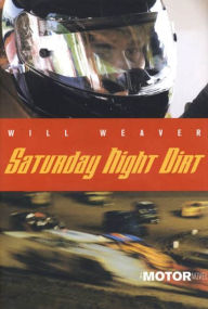 Title: Saturday Night Dirt: A MOTOR Novel, Author: Will Weaver
