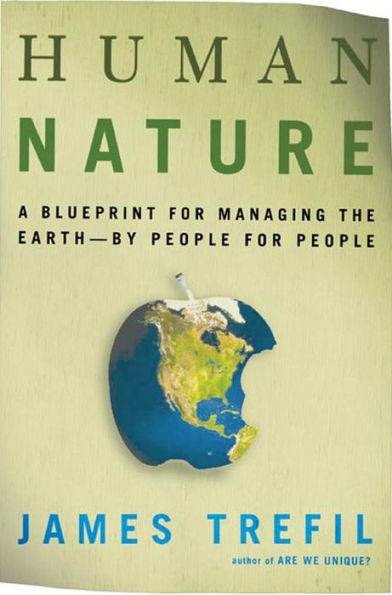 Human Nature: A Blueprint for Managing the Earth--by People, for People