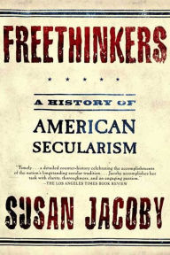 Title: Freethinkers: A History of American Secularism, Author: Susan Jacoby