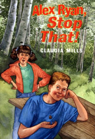 Title: Alex Ryan, Stop That!, Author: Claudia Mills