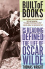 Built of Books: How Reading Defined the Life of Oscar Wilde