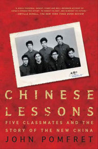 Title: Chinese Lessons: Five Classmates and the Story of the New China, Author: John Pomfret