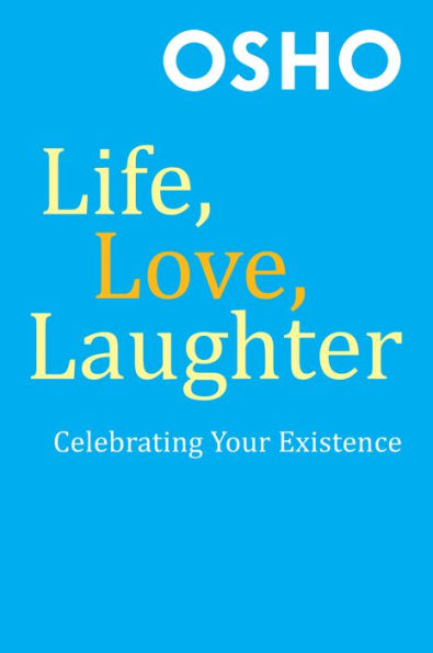 Life, Love, Laughter: Celebrating Your Existence