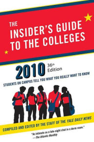 Title: The Insider's Guide to the Colleges, 2010: Students on Campus Tell You What You Really Want to Know, Author: Yale Daily News Staff