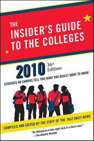 Title: The Insider's Guide to the Colleges, 2010: Students on Campus Tell You What You Really Want to Know, Author: The Staff of the Yale Daily News
