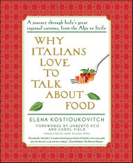 Title: Why Italians Love to Talk About Food: A Journey Through Italy's Great Regional Cuisines, from the Alps to Sicily, Author: Elena Kostioukovitch