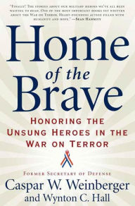 Title: Home of the Brave: Honoring the Unsung Heroes in the War on Terror, Author: Caspar Weinberger