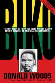 Title: Biko - Cry Freedom: The True Story of the Young South African Martyr and his Struggle to Raise Black Consciousness, Author: Donald Woods