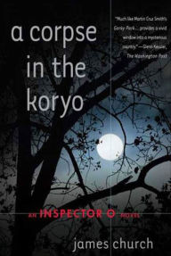 Title: A Corpse in the Koryo (Inspector O Series #1), Author: James Church