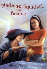 Title: Madame Squidley and Beanie, Author: Alice Mead