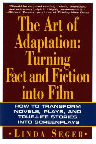 Title: The Art of Adaptation: Turning Fact And Fiction Into Film, Author: Linda Seger