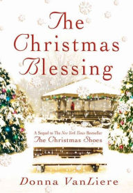 Title: The Christmas Blessing: A Novel, Author: Donna VanLiere