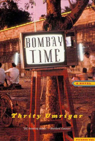 Title: Bombay Time: A Novel, Author: Thrity Umrigar