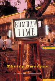 Title: Bombay Time: A Novel, Author: Thrity Umrigar