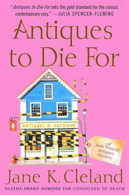 Antiques to Die For (Josie Prescott Antiques Mystery Series #3) by Jane ...