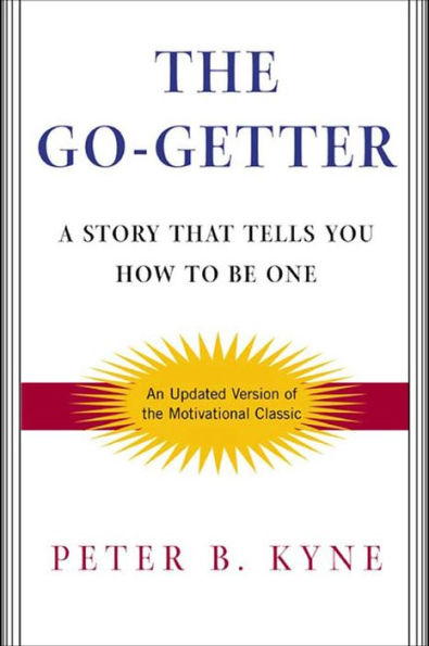 The Go-Getter: A Story That Tells You How To Be One