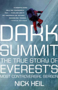Title: Dark Summit: The True Story of Everest's Most Controversial Season, Author: Nick Heil