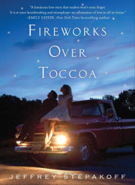 Title: Fireworks over Toccoa, Author: Jeffrey Stepakoff