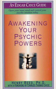 Title: Awakening Your Psychic Powers: Open Your Inner Mind And Control Your Psychic Intuition Today, Author: Henry Reed