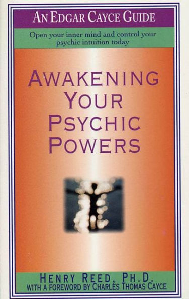 Awakening Your Psychic Powers: Open Your Inner Mind And Control Your Psychic Intuition Today