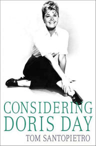 Title: Considering Doris Day, Author: Tom Santopietro